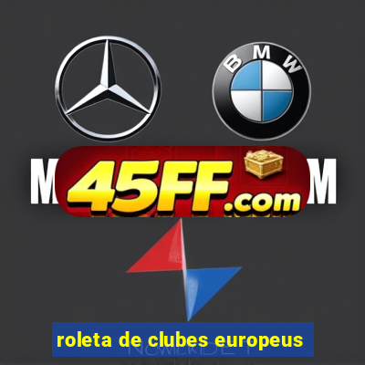 roleta de clubes europeus